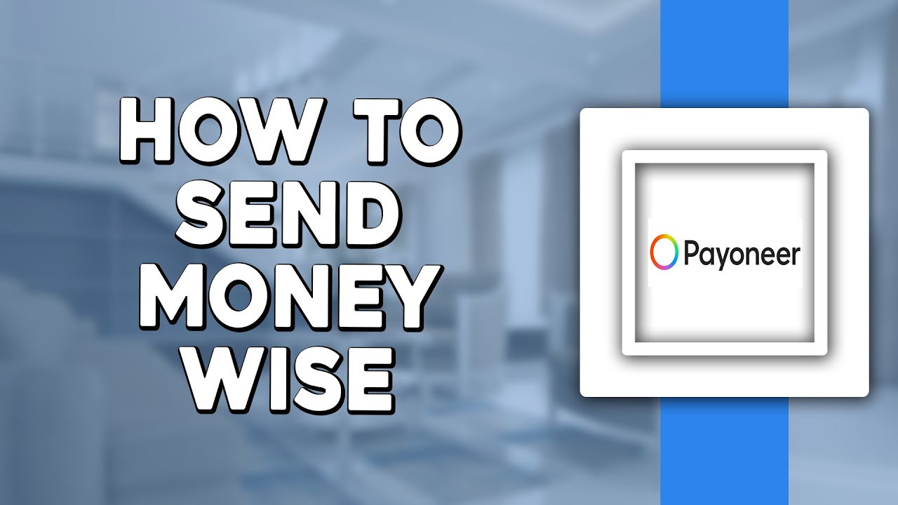 How To Send Money From Payoneer To Wise (Quick & Easy) - YouTube