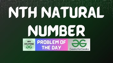 #356 GFG POTD | Nth Natural Number | GFG Solutions | 07-09-2024