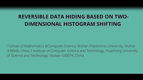 REVERSIBLE DATA HIDING BASED ON TWO-DIMENSIONAL HISTOGRAM SHIFTING