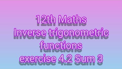 12th Maths Inverse trigonometric functions exercise 4.2 Sum 3