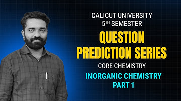 Inorganic Chemistry | 5th Sem | Calicut University | prediction Series | Part - 1