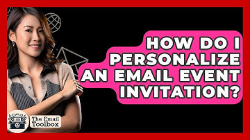 How Do I Personalize An Email Event Invitation? - TheEmailToolbox.com