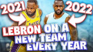 What If Lebron James Switched Teams EVERY YEAR?