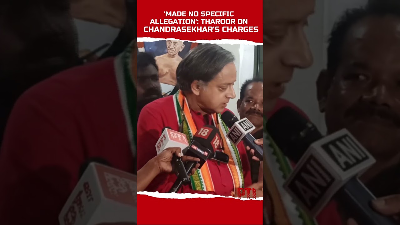 'Made no specific allegation': Tharoor on Rajeev Chandrasekhar's charges