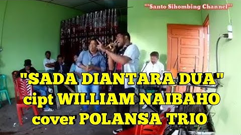 "SADA DIANTARA DUA" cipt WILLIAM NAIBAHO cover POLANSA TRIO
