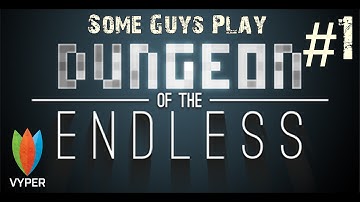 Some Guys Play - Dungeon of the Endless - Episode 1