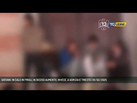 GIOVANI: IN CALO IN FRIULI, IN DECISO AUMENTO, INVECE, A GORIZIA E TRIESTE | 01/02/2025