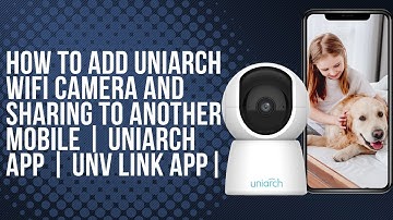 How To Add Uniarch WiFi Camera And Sharing To Another Mobile | Uniarch App | UNV Link App |