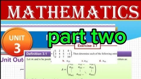 Mathematics grade 11 unit 3 about MATRICES