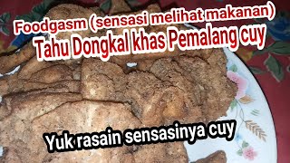 TAHU DONGKAL KHAS PEMALANG CUY.. (FOODGASM/SENSASI MELIHAT MAKANAN)