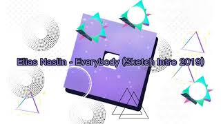 Elias Naslin - Everybody (Sketch Intro 2019)