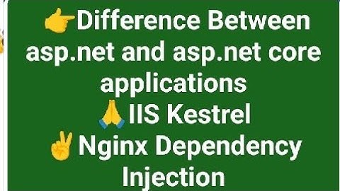 Difference Between asp.net and asp.net core applications IIS Kestrel Nginx Dependency Injection