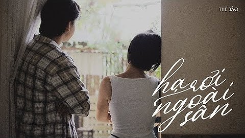 Thế Bảo - Hạ Rơi Ngoài Sân | Official Music Video