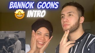 Reaction To BANNOK GOONS - INTRO