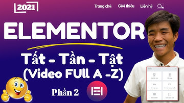 🌀[P2] Hướng Dẫn Elementor Toàn Tập 2021 - Elementor Tất Tần Tật Về Tạo Website Bằng WordPress
