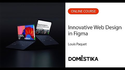 Innovative Web Design in Figma: A Step-by-Step Process - Online Course by Louis Paquet | Domestika