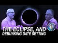 Discussing the eclipse and debunking date setting  lee brainard