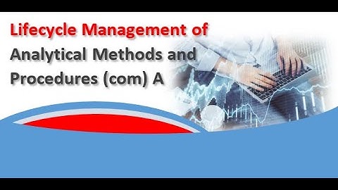 Lifecycle Management of Analytical Methods and Procedures (com) A
