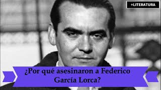 ¿Por qué asesinaron a Federico García Lorca? | MÁS LITERATURA