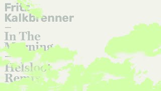 Fritz Kalkbrenner - In The Morning (Helsloot Remix - Edit) (Official Audio)