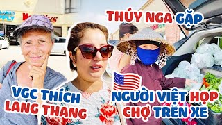 Thuý Nga gặp người Việt họp chợ trên xe và trò chuyện với chị VGC chỉ thích lang thang…