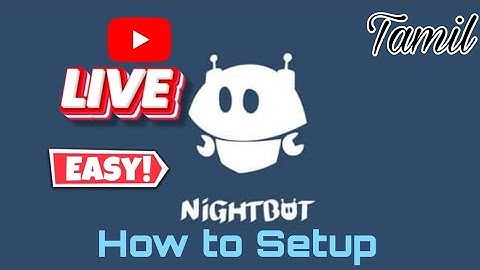 YOUTUBE LIVESTREAMING HOW TO SETUP NIGHTBOT FULL EXPLAIN TAMIL | HOW TO SETUP NIGHTBOT TAMIL |