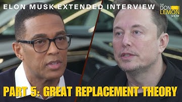 Elon Musk Extended Interview Part 5: The Great Replacement Theory