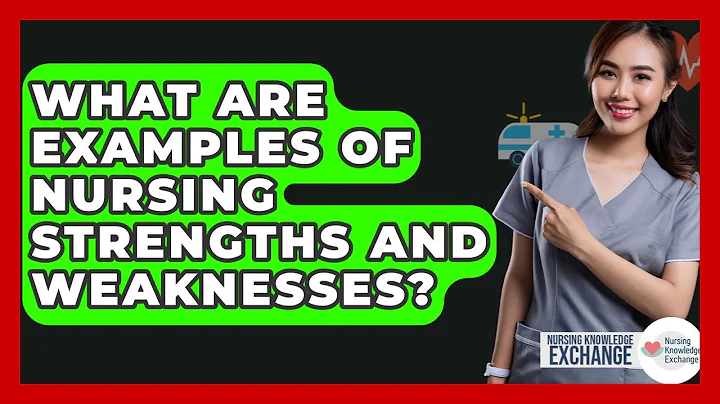 What Are Examples Of Nursing Strengths And Weaknesses? - Nursing Knowledge Exchange