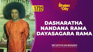 1732 - Dasharatha Nandana Rama Dayasagara Rama | Sri Sathya Sai Bhajans