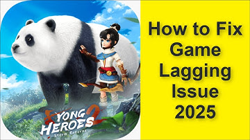 How to Fix Yong Heroes 2: Storm Returns Game Lagging Issue 2025