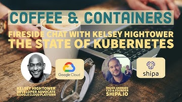 Coffee & Containers - Fireside Chat with Kelsey Hightower
