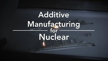 Additive Manufacturing is going to play a very significant role in the future of nuclear