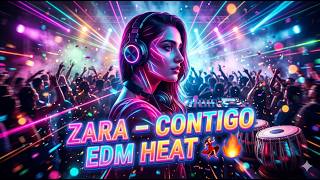 ZARA – CONTIGO EDM HEAT 💃🔥 | Indian EDM Party Mix 2026 🔥 Nonstop Bollywood Dance Remix
