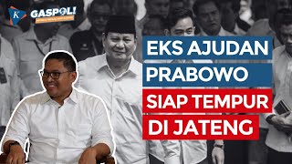 GASPOL! Ft. Sudaryono: Diperintah Prabowo Maju Pilgub Jateng, Gempur Kandang Banteng