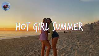 [Playlist] Hot Girl Summer | songs that make you feel good