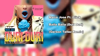 Maria Jose Ft. Click - Baila Baila (Duri Duri) - (Gerson Tellez Remix)