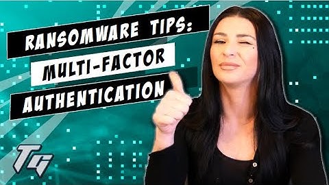 MULTI FACTOR AUTHENTICATION: 12 Ways To Protect Your Business From a Ransomware Attack | TEKIE GEEK