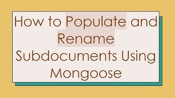 How to Populate and Rename Subdocuments Using Mongoose