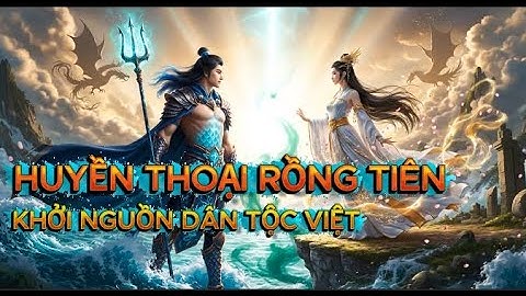 Huyền thoại Rồng Tiên - Khởi nguồn dân tộc Việt #LacLongQuan #AuCo