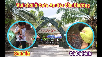 Đi vui chơi ở quán cà phê An Gia Cồn Khương Cần Thơ