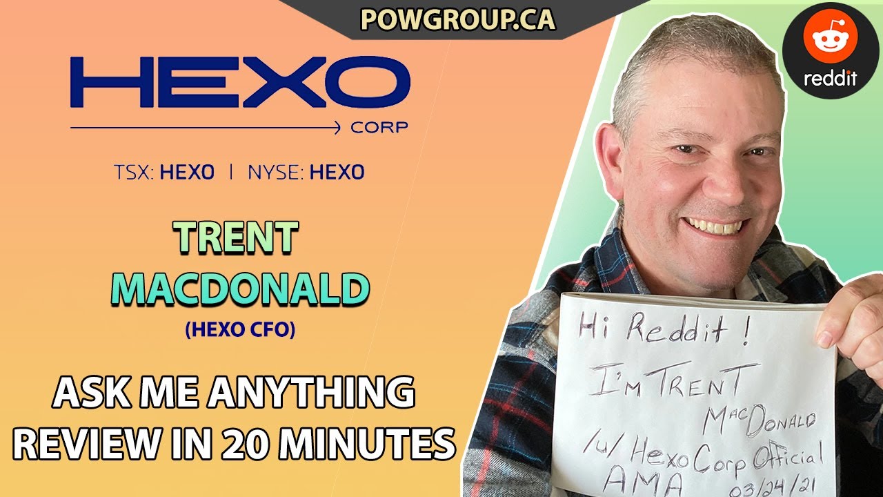 Reddit Ask Me Anything - 20 Minute Recap Hosted by the Cannalysts Featuring HEXO CFO Trent MacDonald