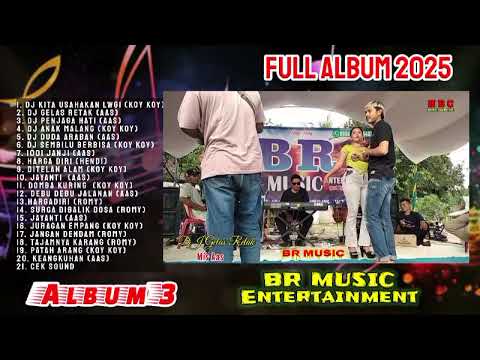 Live Show FULL ALBUM 3 2025 | BR MUSIC ntertainment Kita Usahaksn Lagi MUSIK DJ  Remix DANGDUT KOPLO