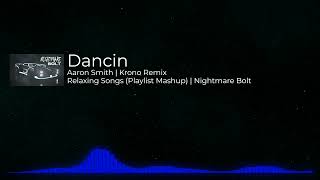 Aaron Smith - Dancin (Krono Remix) | Relaxing Playlist Resimi