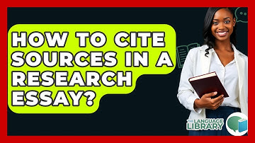 How To Cite Sources In A Research Essay? - The Language Library