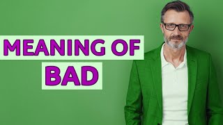 Bad | Meaning of bad
