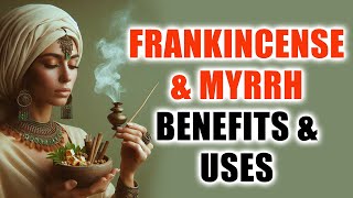 Unlock the Power of Frankincense and Myrrh: Benefits and How to Use Them