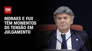 Moraes E Fux Protagonizam Momentos De Tensão Em Julgamento De Bolsonaro Cnn Arena