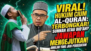 Dr. Maza Jelaskan: Bolehkah Cium Al-Quran Selepas Membaca? Ramai Masih Keliru!