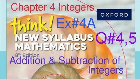 Ex#4A Q# 4,5 | Chapter#4 | Addition & Subtraction of Integers| Think New Syllabus Mathematics Book 1