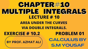 CH:10 MULTIPLE INTEGRALS || LECTURE :10 || AREA BY DOUBLE INTEGRALS ||  EXERCISE:10.2 || QUESTION# 1